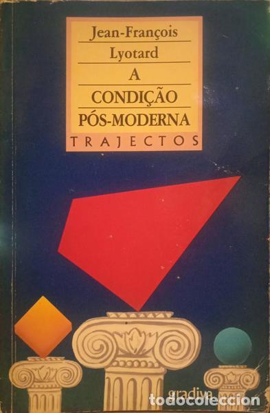Libros: LYOTARD. (Jean-Fran&ccedil;ois) - A CONDI&Ccedil;&Atilde;O P&Oacute;S-MODERNA.