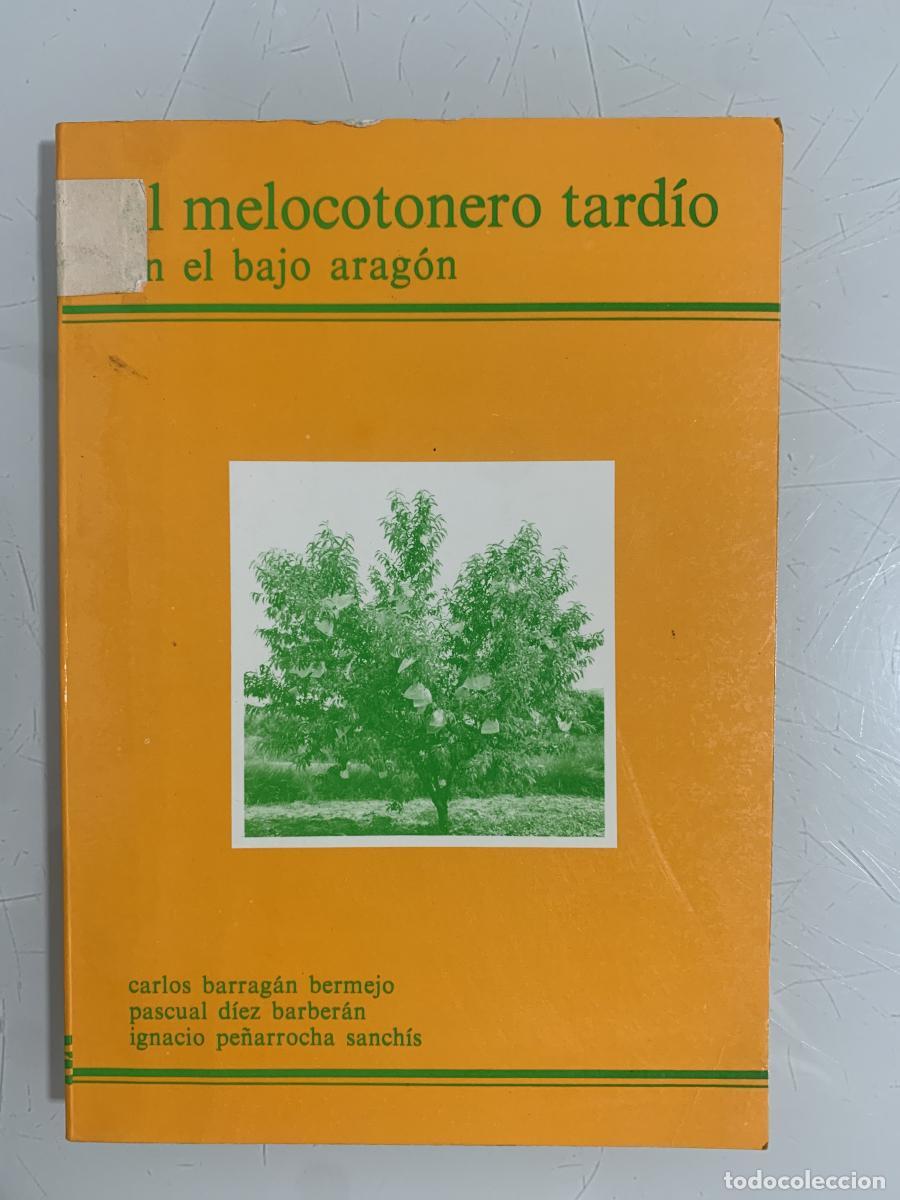 Libros: EL MELOCOTONERO TARD&Iacute;O EN EL BAJO ARAG&Oacute;N - Carlos Barraj&aacute;n Bermejo, Pascual D&iacute;ez Barber&aacute;n e Ignacio