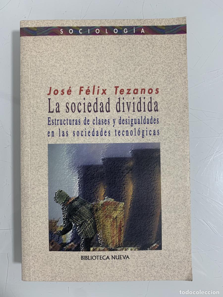 Libros: LA SOCIEDAD DIVIDIDA. Estructuras de clases y desigualdades en las sociedades tecnol&oacute;gicas - Jos&eacute; F&eacute;