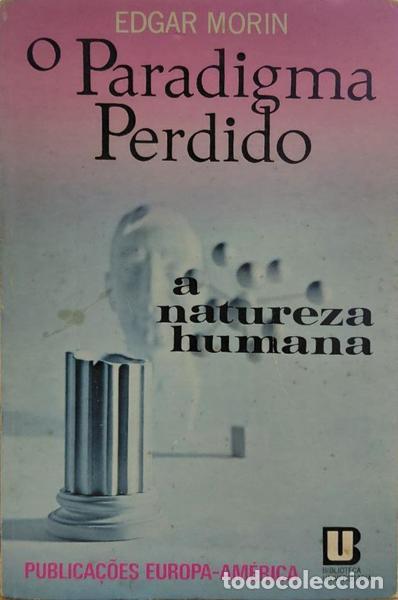 Libros: MORIN. (Edgar) - O PARADIGMA PERDIDO: A NATUREZA HUMANA.