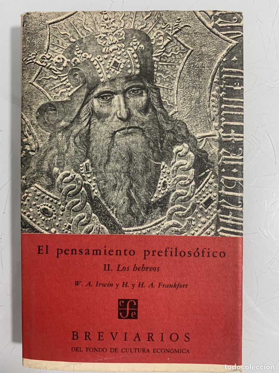 Libros: EL PENSAMIENTO PREFILOS&Oacute;FICO. II. LOS HEBREOS - W. A. Irwin y H. y H. A. Frankfort