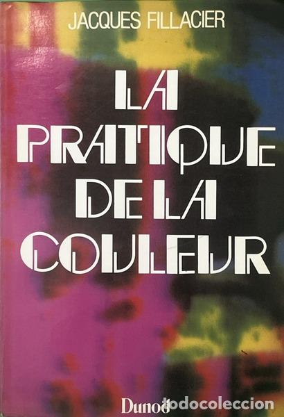 Livros em segunda m&atilde;o: FILLACIER. (Jacques) - LA PRATIQUE DE LA COULEUR. [2.&ordf; EDI&Ccedil;&Atilde;O]