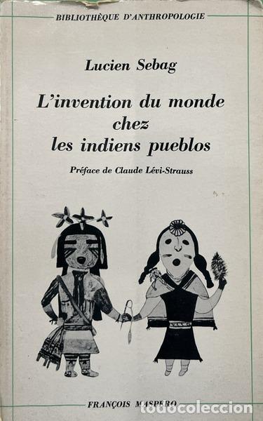 Livros em segunda m&atilde;o: SEBAG. (Lucien) - L�INVENTION DU MONDE CHEZ LES INDIENS PUEBLOS.