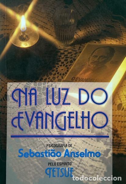 Livros em segunda m&atilde;o: ANSELMO. (Sebasti&atilde;o) e Tetsue. - NA LUZ DO EVANGELHO.