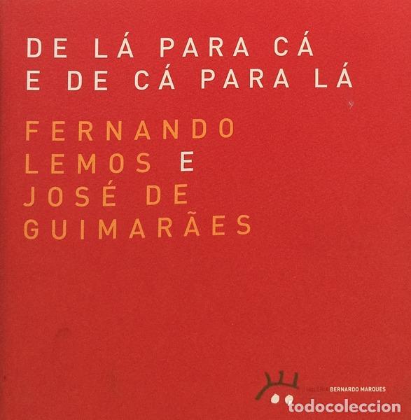 Libros: LEMOS. (Fernando) e Jos&eacute; de Guimar&atilde;es. - DE L&Aacute; PARA C&Aacute; E DE C&Aacute; PARA L&Aacute;. - Foto 1