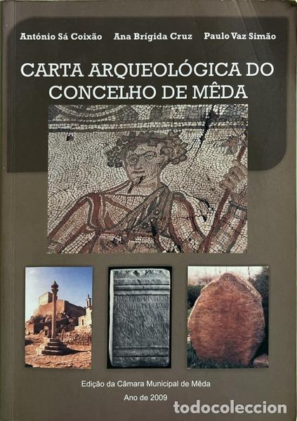 Libros: S&Aacute; COIX&Atilde;O. (Ant&oacute;nio), Ana Br&iacute;gida Cruz e Paulo Vaz Sim&atilde;o. - CARTA ARQUEOL&Oacute;GICA DO CONCELHO DE M&Ecirc;DA.
