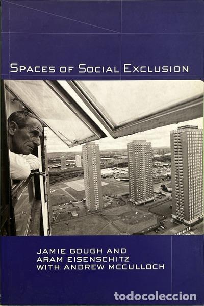 Libros: GOUGH. (Jamie), Aram Eisenschitz e Andrew McCulloch. - SPACES OF SOCIAL EXCLUSION.