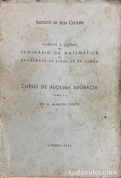 Livros em segunda m&atilde;o: ALMEIDA COSTA. (Ant&oacute;nio de) - CURSO DE &Aacute;LGEBRA ABSTRACTA, VOL. 1.