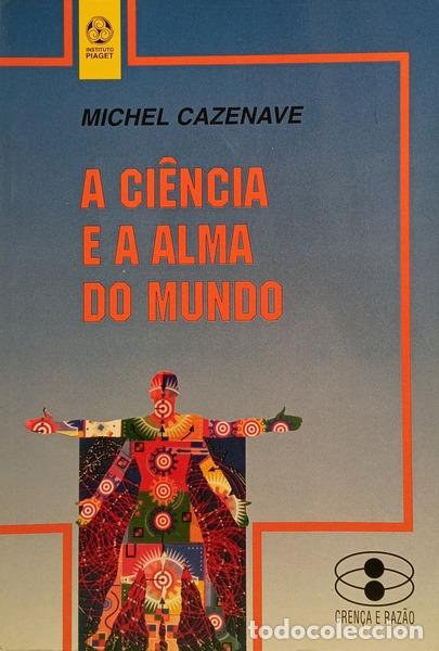 Libros: CAZENAVE. (Michel) - A CI&Ecirc;NCIA E A ALMA DO MUNDO.