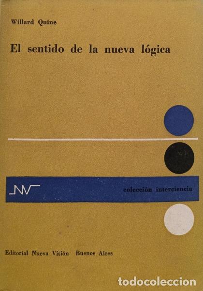 Libros: QUINE. (Willard) - EL SENTIDO DE LA NUEVA L&Oacute;GICA.