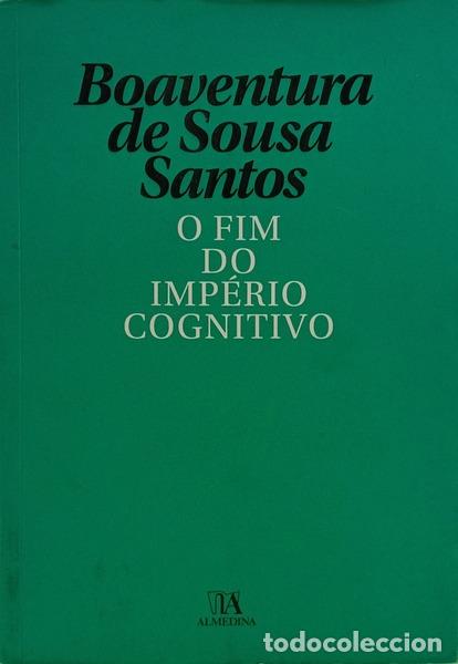 Libros: SOUSA SANTOS. (Boaventura de) - O FIM DO IMP&Eacute;RIO COGNITIVO.