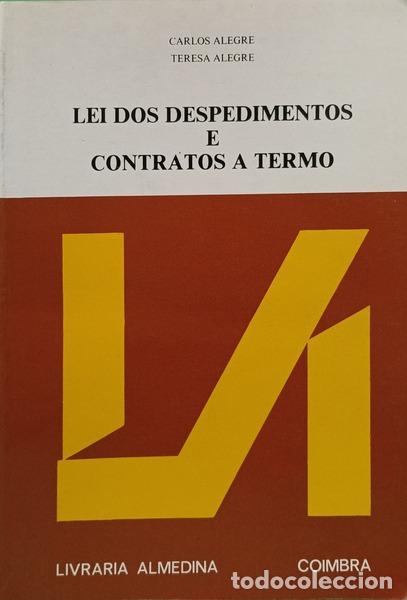 Libros: ALEGRE. (Carlos) e Teresa Alegre. - LEI DOS DESPEDIMENTOS E CONTRATOS A TERMO.