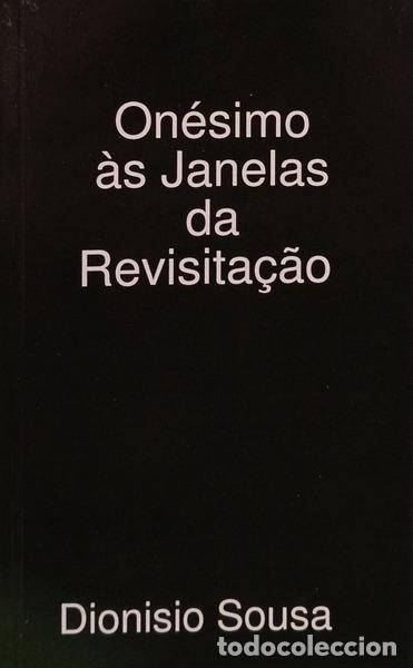 Libros: SOUSA. (Dion&iacute;sio) - ON&Eacute;SIMO &Agrave;S JANELAS DA REVISITA&Ccedil;&Atilde;O.