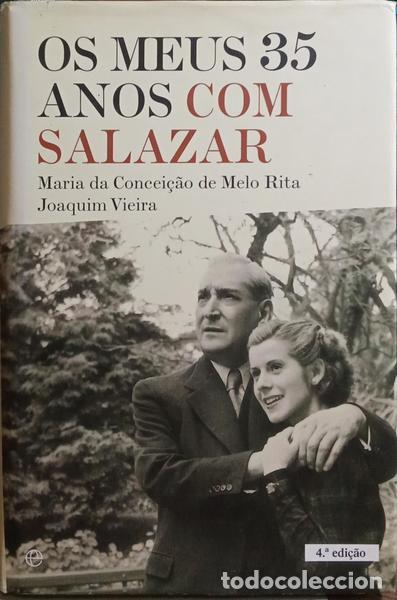 Libros: MELO RITA. (Maria da Concei&ccedil;&atilde;o de) e Joaquim Vieira. - OS MEUS 35 ANOS COM SALAZAR. [4.&ordf; EDI&Ccedil;&Atilde;O]