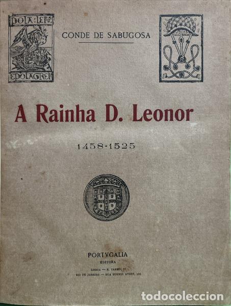 Libros: SABUGOSA. (Conde de) - A RAINHA D. LEONOR, 1458-1525.