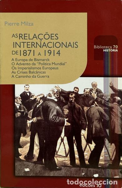 books: MILZA. (Pierre) - AS RELA&Ccedil;&Otilde;ES INTERNACIONAIS DE 1871 A 1914.