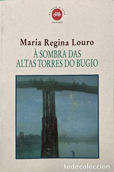 books: LOURO. (Maria Regina) - &Agrave; SOMBRA DAS ALTAS TORRES DO BUGIO.