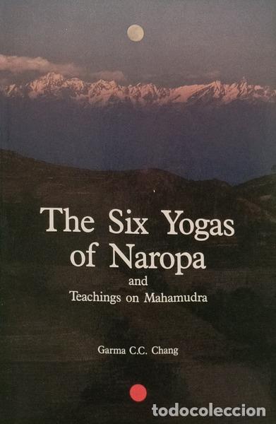 Libros: CHANG. (Garma C. C.) - SIX YOGAS OF NAROPA & TEACHINGS ON MAHAMUDRA.