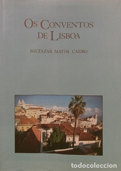 Libros: MATOS CAEIRO. (Baltazar Jos&eacute; Mexia de) - OS CONVENTOS DE LISBOA. [DED. DO AUTOR]