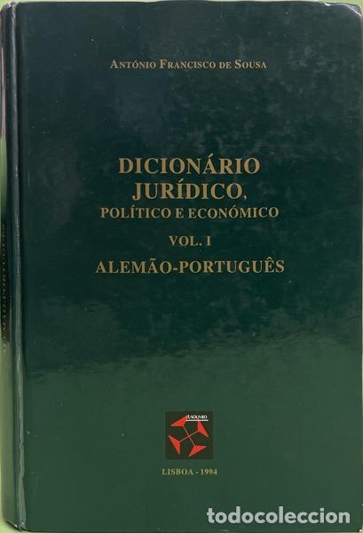 Libros: SOUSA. (Ant&oacute;nio Francisco de) - DICION&Aacute;RIO JUR&Iacute;DICO, POL&Iacute;TICO E ECON&Oacute;MICO, VOL. 1: ALEM&Atilde;O-PORTUGU&Ecirc;S.
