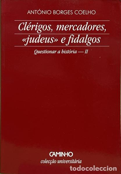 Libros: BORGES COELHO. (Ant&oacute;nio) - CL&Eacute;RIGOS, MERCADORES, &laquo;JUDEUS&raquo; E FIDALGOS.