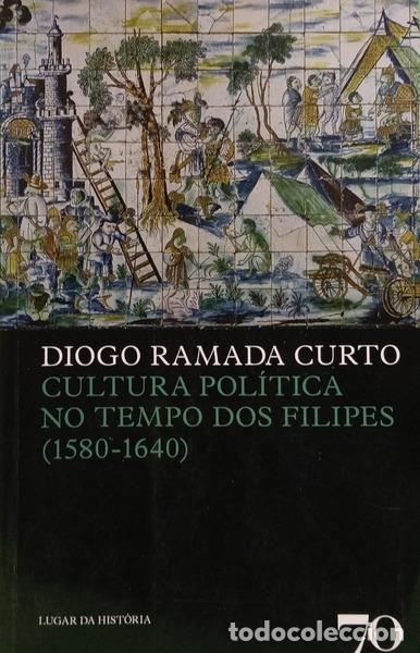 Libros: RAMADA CURTO. (Diogo) - CULTURA POL&Iacute;TICA NO TEMPO DOS FILIPES (1580-1640).