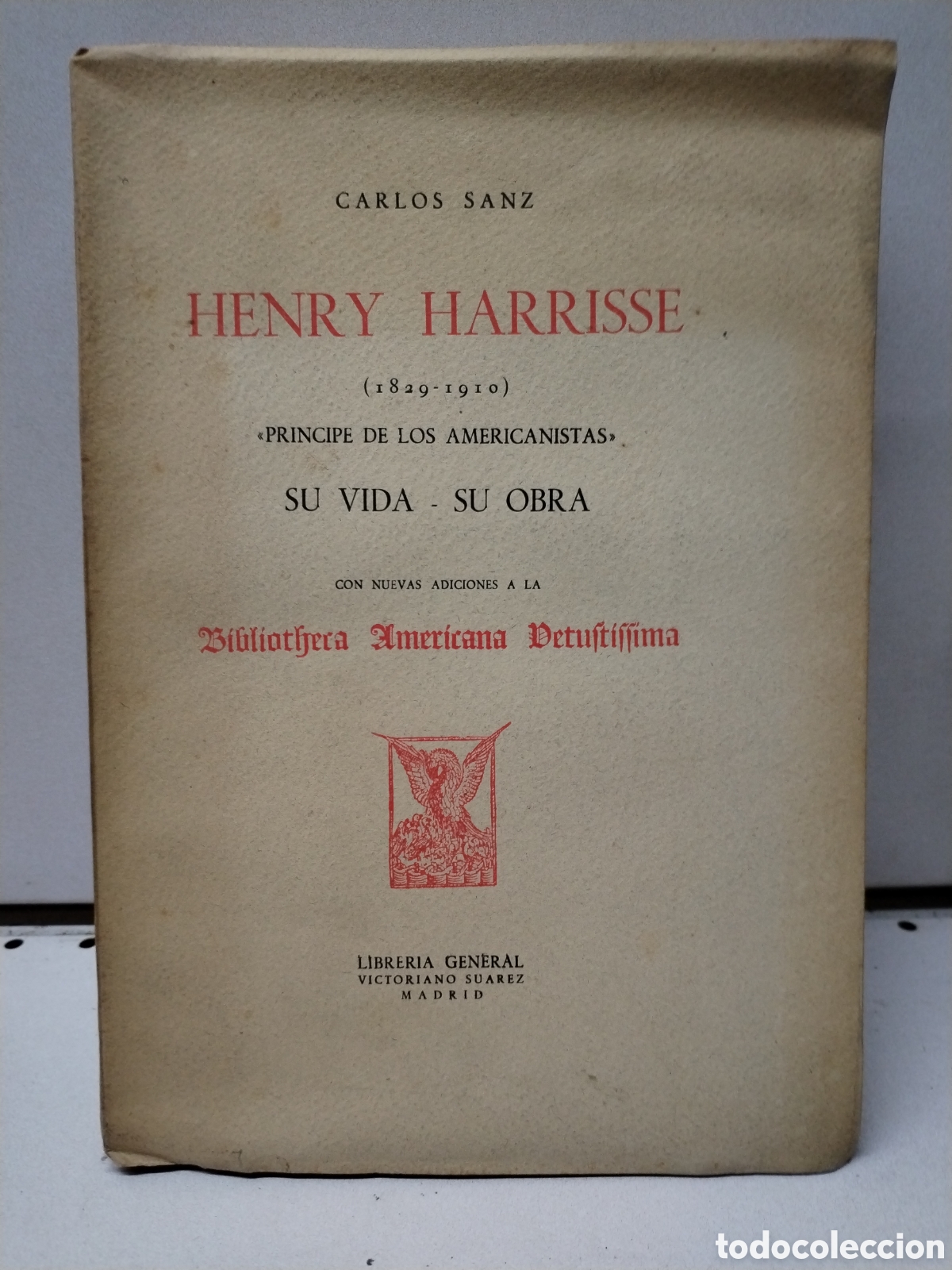 Livros em segunda m&atilde;o: HENRY HARRISSE (1829-1910). PR&Iacute;NCIPE DE LOS AMERICANISTAS. SU VIDA, SU OBRA. - CARLOS SANZ