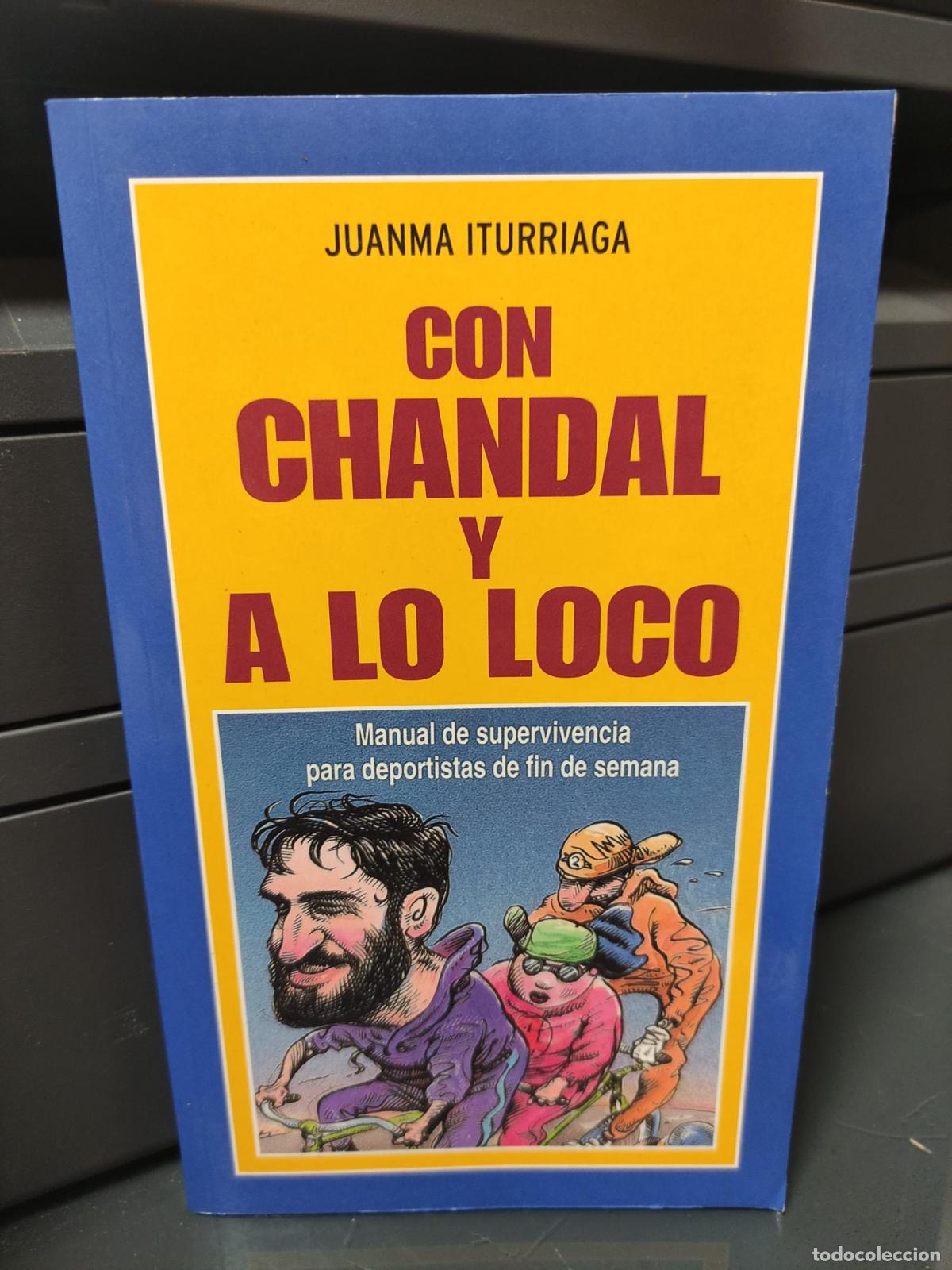 Libros: Con ch&aacute;ndal y a lo loco - Iturriagaa, Juanma