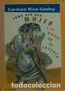 Libros: C&oacute;mo ser una mujer y no morir en el intento - Rico-Godoy, Carmen