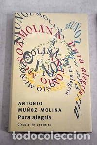 Libros: Pura alegr&iacute;a - Antonio Mu&ntilde;oz Molina - Foto 1