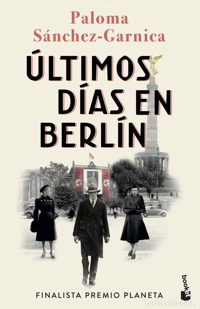 Libros: &Uacute;ltimos d&iacute;as en Berl&iacute;n: Finalista Premio Planeta 2021 (Novela)