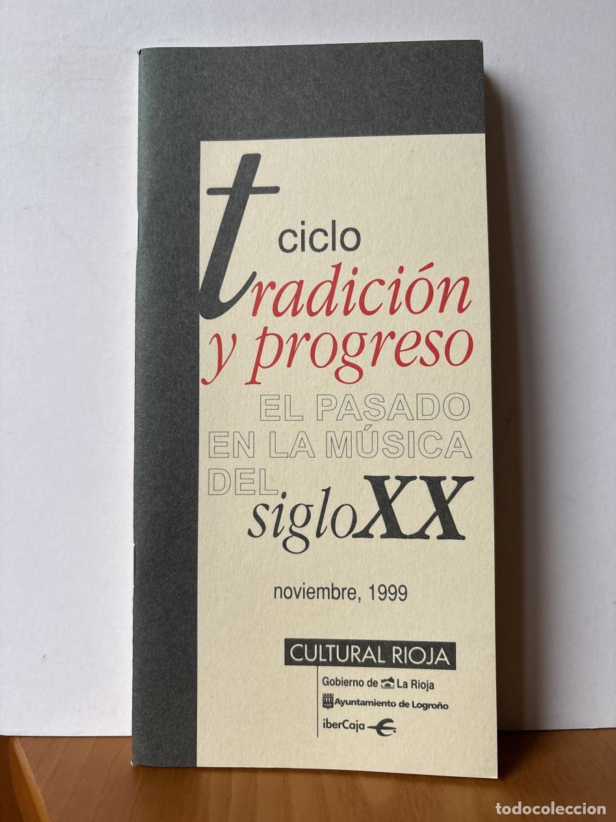 Libros: CULTURAL RIOJA. PROGRAMA NOVIEMBRE 1999. CICLO TRADICION Y PROGESO EL PASADO EN LA MUSICA DEL SIGLO