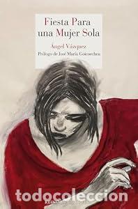 Libros: Fiesta para una mujer sola - &Aacute;ngel V&aacute;zquez