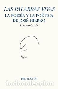 Libros: Las palabras vivas. la poes&iacute;a y la po&eacute;tica de Jos&eacute; Hierro. - Lorenzo Oliv&aacute;n