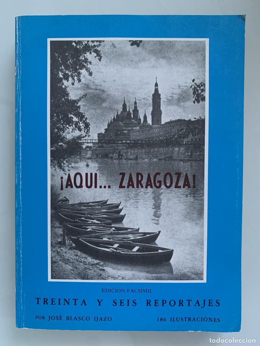 Libros: &iexcl;AQU&Iacute;... ZARAGOZA! Tomo IV (Treinta y seis reportajes y ciento ochenta y seis ilustraciones) - Jos&eacute;