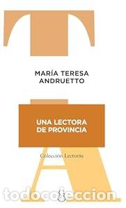 Libros: Una lectora de provincia - Mar&iacute;a Teresa Andruetto