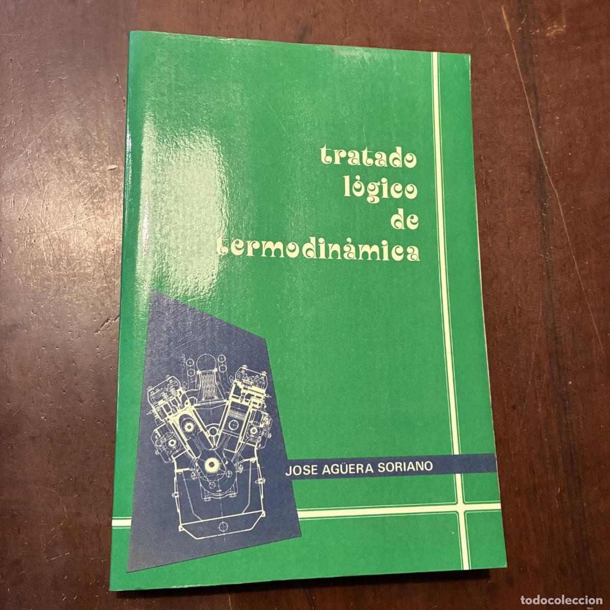 B&uuml;cher: Tratado l&oacute;gico de termodin&aacute;mica - Jos&eacute; Ag&uuml;era Soriano