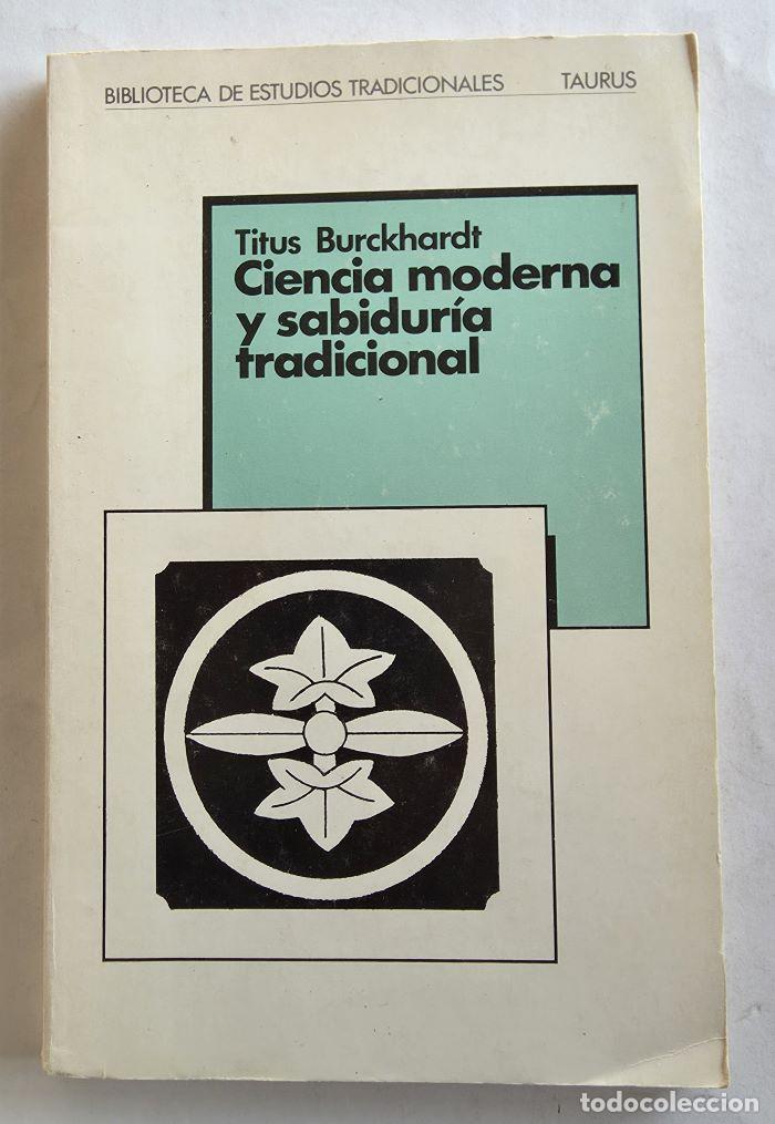 Libros: CIENCIA MODERNA Y SABIDURIA TRADICIONAL - Titus Burckhardt - Foto 1