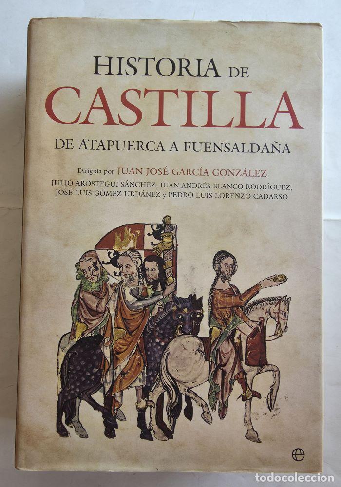 Libri di seconda mano: HISTORIA DE CASTILLA. DE ATAPUERCA A FUENSALDA&Ntilde;A - Juan Jos&eacute; Garc&iacute;a; Julio Ar&oacute;stegui S&aacute;nchez; Jos&eacute; L