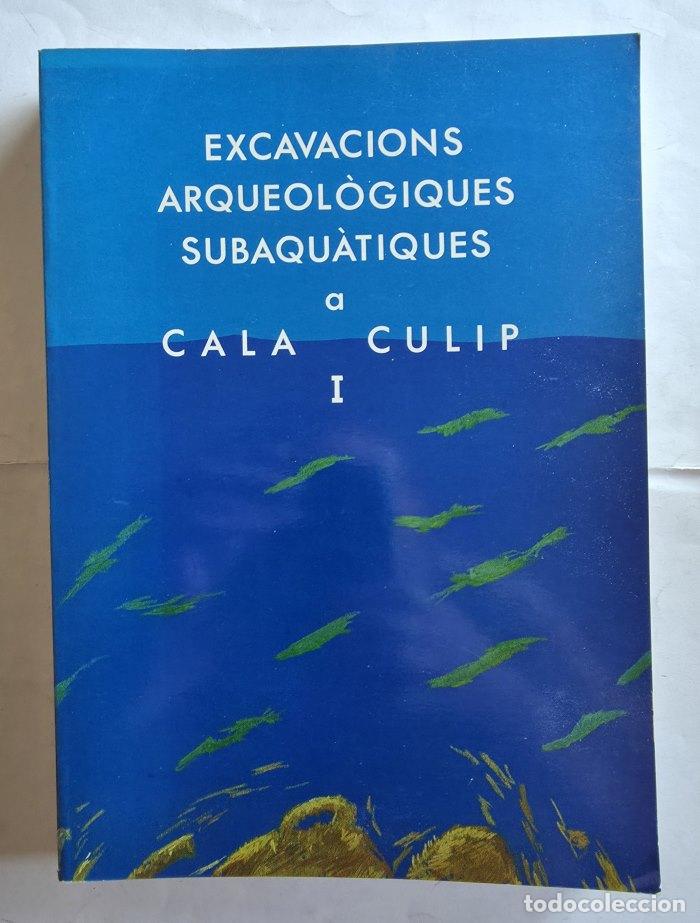 Libri di seconda mano: EXCAVACIONS ARQUEOL&Ograve;GIQUES SUBAQU&Agrave;TIQUES A CALA CULIP I - Xavier Nieto Prieto; Marcel Pujol; Foerste