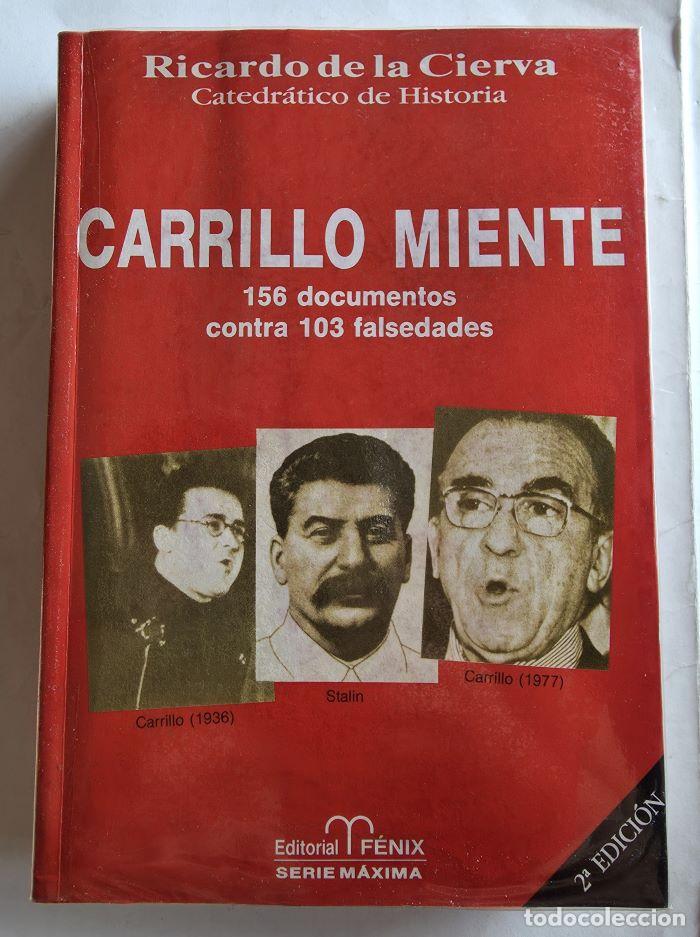 books: CARRILLO MIENTE (156 DOCUMENTOS CONTRA 103 FALSEDADES) - Ricardo de la Cierva