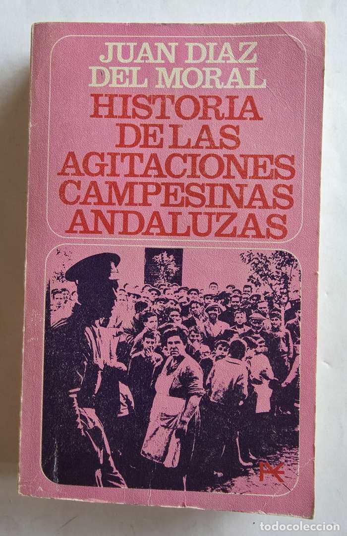 Libros: HISTORIA DE LAS AGITACIONES CAMPESINAS ANDALUZAS - Juan D&iacute;az del Moral