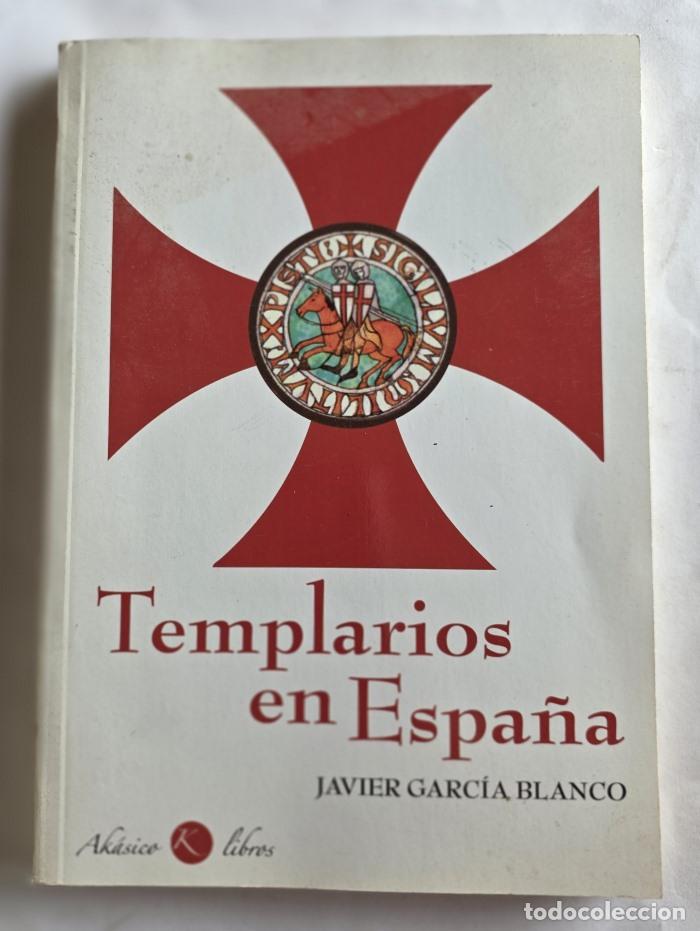 Libros: TEMPLARIOS EN ESPA&Ntilde;A. HISTORIA DE LA ORDEN EN LOS REINOS PENINSULARES - Javier Garc&iacute;a Blanco
