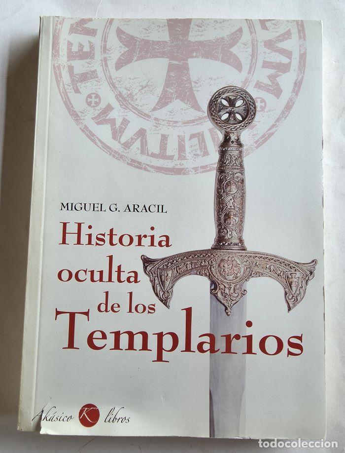 Libros: HISTORIA OCULTA DE LOS TEMPLARIOS - Miguel G. Aracil