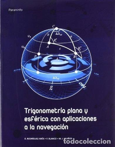Libros: Trigonometr&iacute;a plana y esf&eacute;rica con aplicaciones a la navegaci&oacute;n- 9788497329057