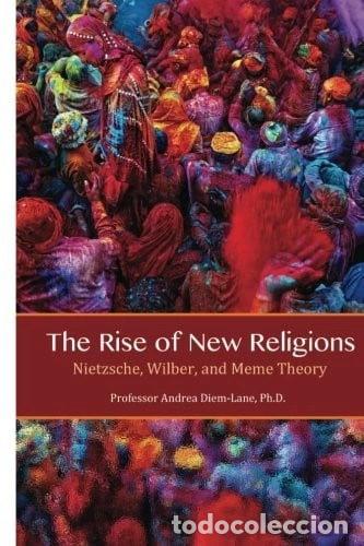 Libros: The Rise of New Religions: Nietzsche, Wilber, and Meme Theory- 9781565438743