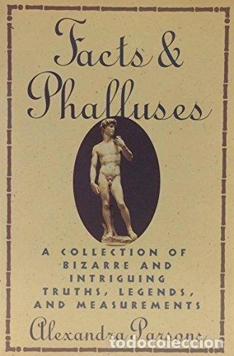 Livros em segunda m&atilde;o: Facts and Phalluses: A Collection of Bizarre and Intriguing Truths, Legends, ...- 9780312046705
