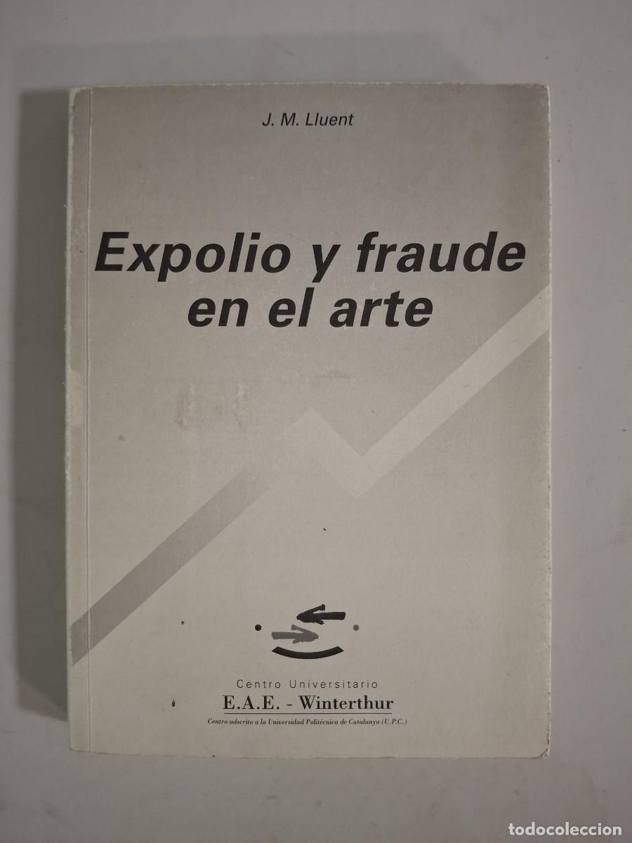 Libros: LIBRO EXPOLIO Y FRAUDE EN EL ARTE. LLUENT RIBALTA