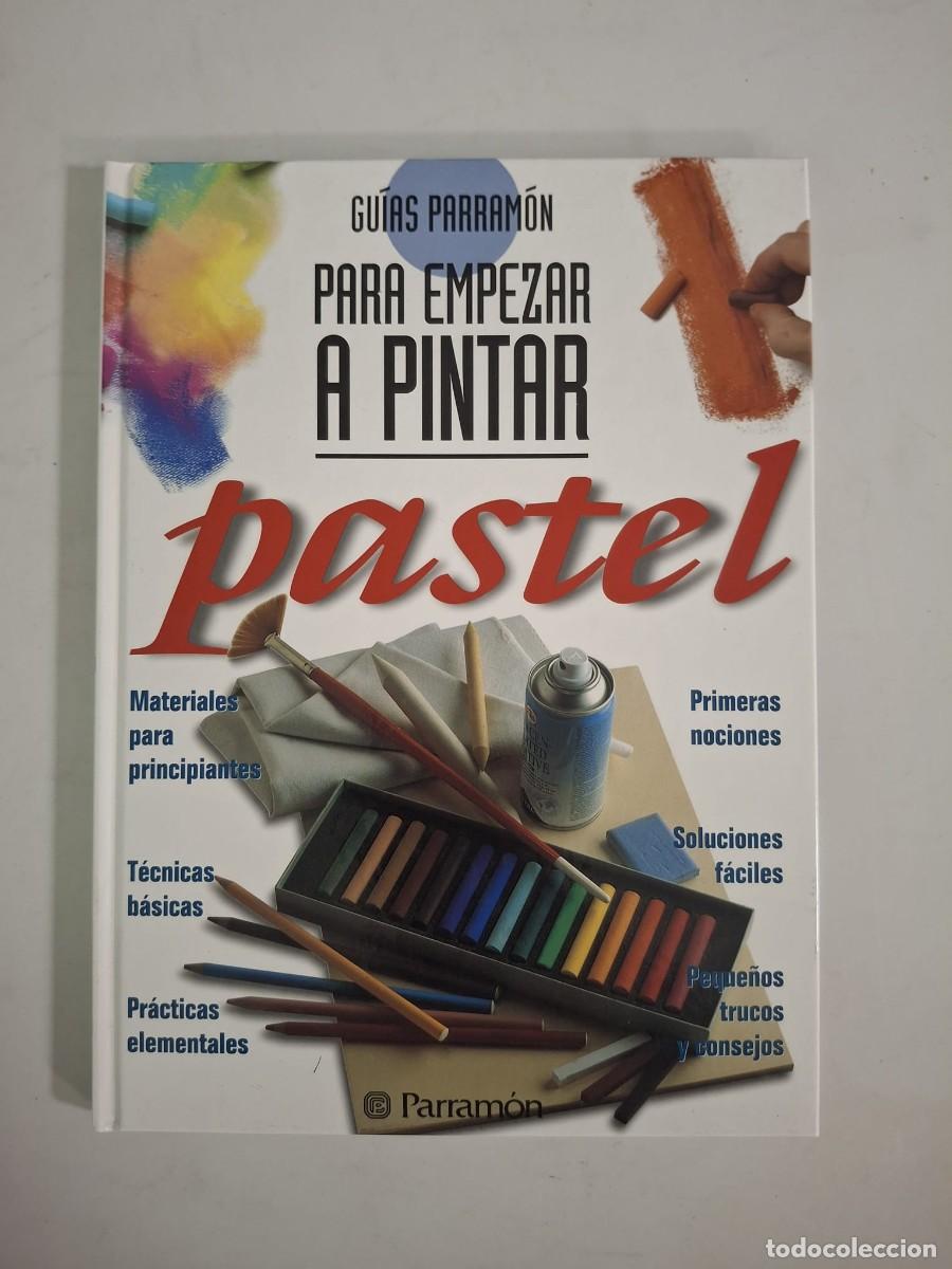 Libros: LIBRO GUIAS PARRAMON PARA EMPEZAR A PINTAR PASTEL - Foto 1
