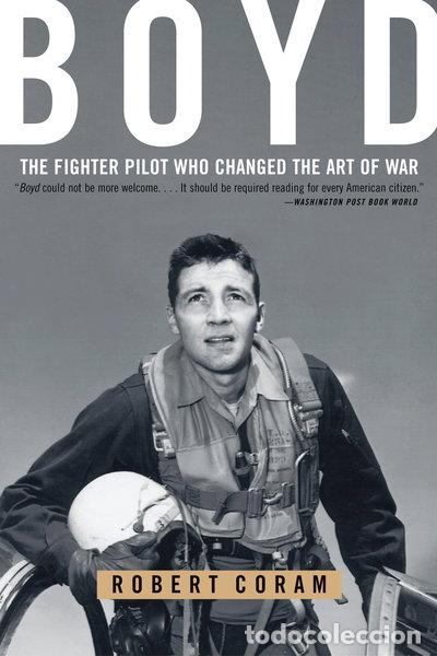 Libri di seconda mano: Boyd: The Fighter Pilot Who Changed the Art of War- 9780316796880